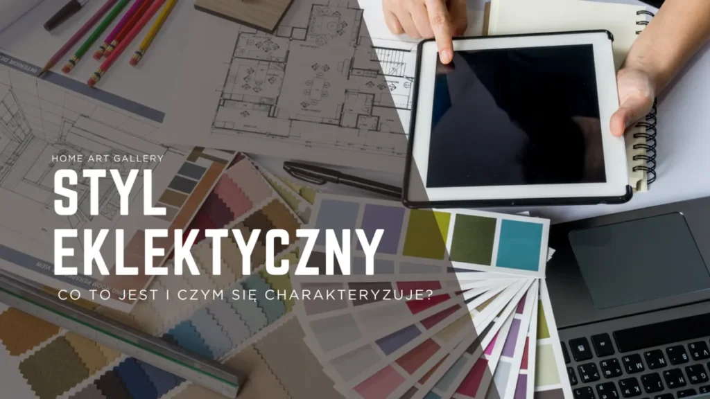 Styl eklektyczny – co to jest i czym się charakteryzuje?