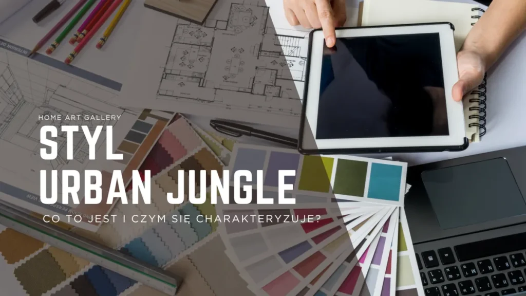 Styl urban jungle – co to jest i czym się charakteryzuje?