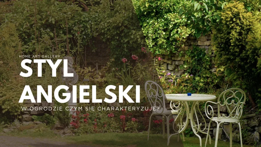 Ogród angielski - czym się charakteryzuje?