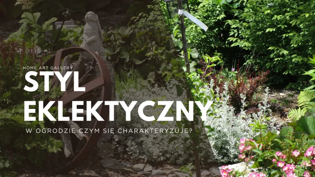 Styl eklektyczny w ogrodzie – czym jest i jak go stworzyć?